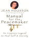 Manual for the Peacemaker: An Iroquois Legend to Heal Self & Society by Jean Houston