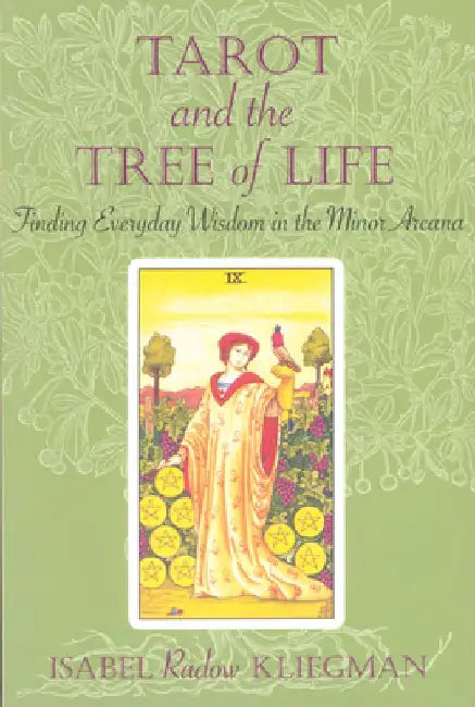Tarot and the Tree of Life: Finding Everyday Wisdom in the Minor Arcana by Isabel Radow Kliegman