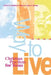 Way to Live: Christian Practices for Teens by Dorothy C. Bass