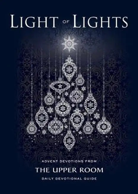Light of Lights: Advent Devotions from the Upper Room Daily Devotional Guide by Upper Room Books