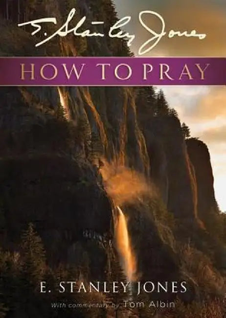 How to Pray by E. Stanley Jones