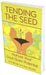 Tending the Seed: Nurture Your God-Given Potential by Ann Siddall, Gary Stuckey