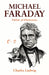 Michael Faraday, Father of Electronics by Charles Ludwig