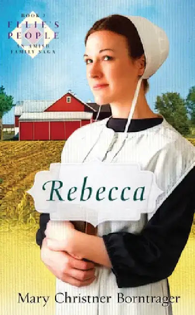 Rebecca by Mary Christner Borntrager