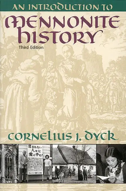 Introduction to Mennonite History: A Popular History of the Anabaptists and the Mennonites (Revised) by Cornelius J. Dyck