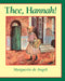 Thee, Hannah! by Marguerite De Angeli