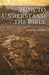 How to Understand the Bible by David Ewert