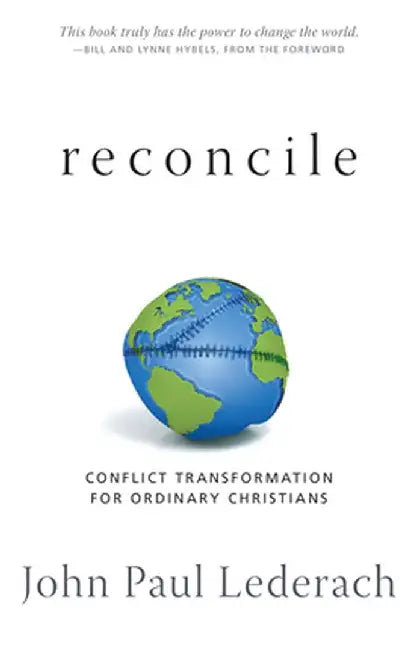Reconcile: Conflict Transformation for Ordinary Christians by John Paul Lederach