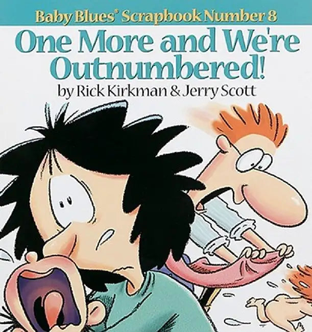 One More and We Re Outnumbered!: Baby Blues Scrapbook No. 8 by Jerry Scott