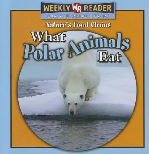 What Polar Animals Eat by Joanne Mattern