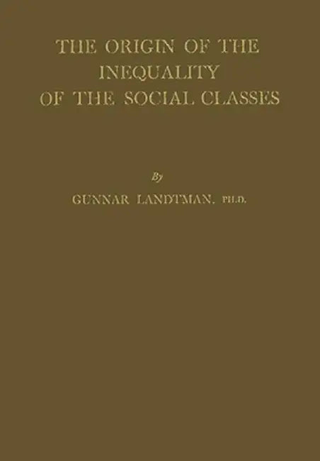 The Origin of the Inequality of the Social Classes by Gunnar Landtman