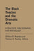 The Black Teacher and the Dramatic Arts: A Dialogue, Bibliography, and Anthology by William R. Reardon