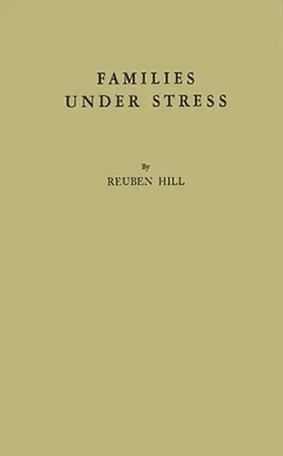 Families Under Stress: Adjustment to the Crises of War Separation and Reunion by Reuben Hill
