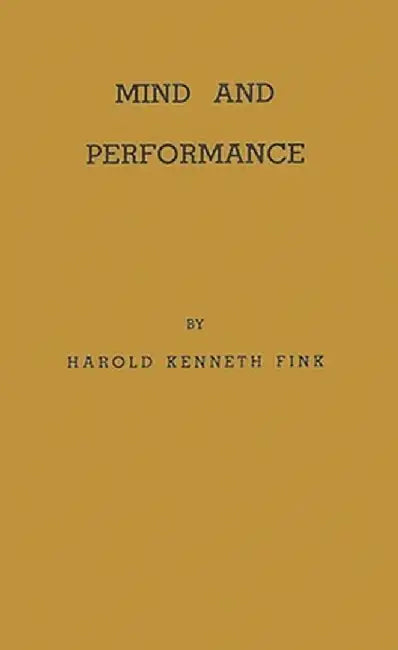 Mind and Performance: A Comparative Study of Learning in Mammals, Birds, and Reptiles by Harold Kenneth Fink