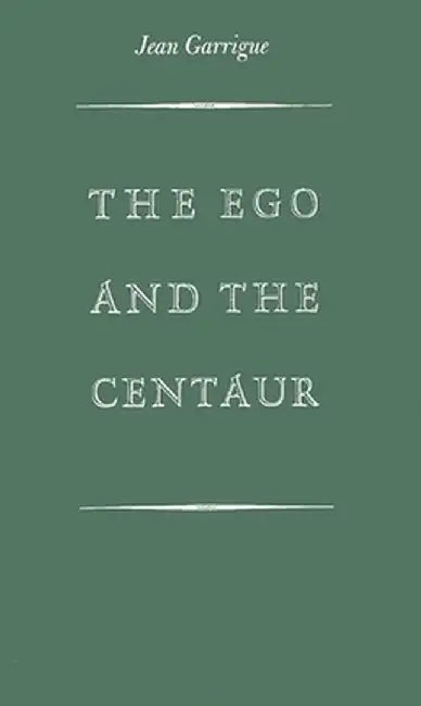 Ego and the Centaur by Garrigue