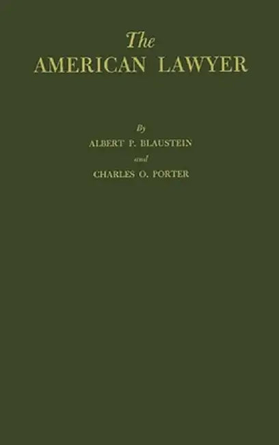 The American Lawyer: A Summary of the Survey of the Legal Profession by Charles O. Porter