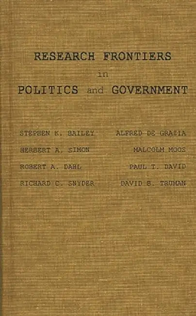 Research Frontiers in Politics and Government by Stephen K. Bailey