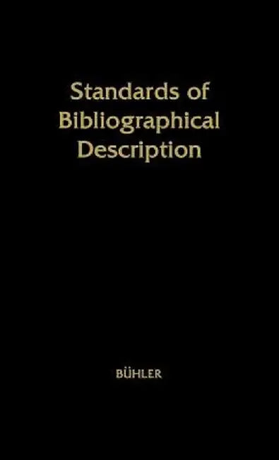 Standards of Bibliographical Description by Curt Ferdinand Buhler