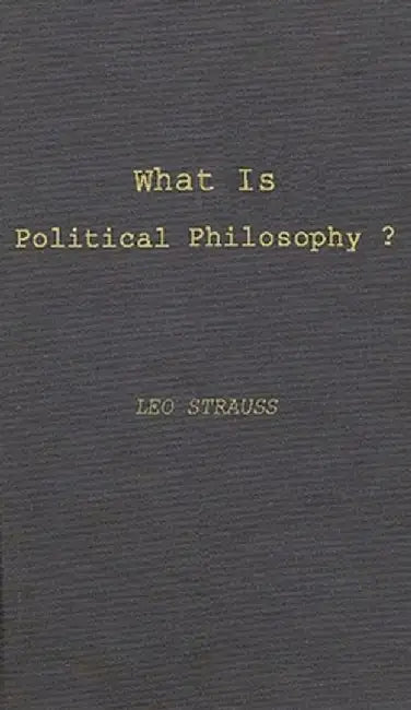 What Is Political Philosophy?: And Other Studies by Leo Strauss