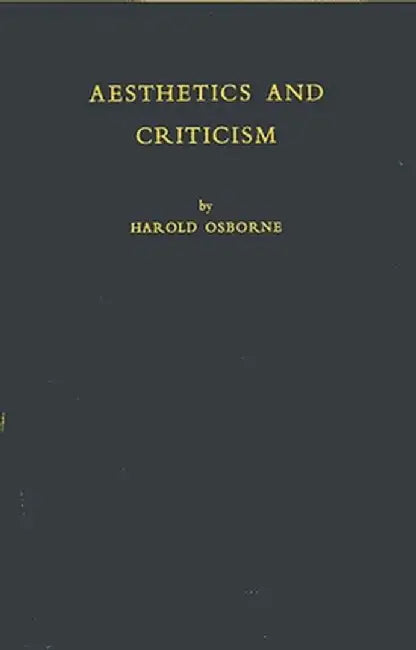 Aesthetics and Criticism. by Harold Osborne