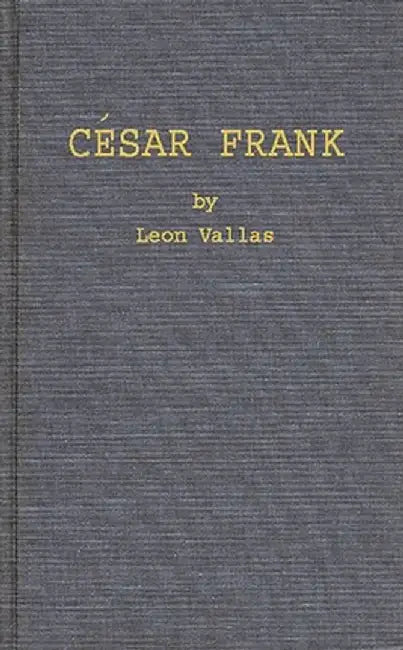 Cesar Frank by Leon Vallas