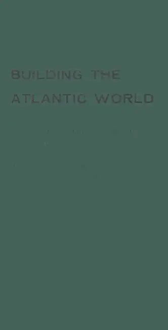 Building the Atlantic World by Robert Strausz-Hupe