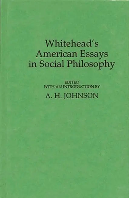 Whitehead's American Essays in Social Philosophy. by Alfred North Whitehead