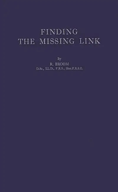 Finding the Missing Link by R. Broom