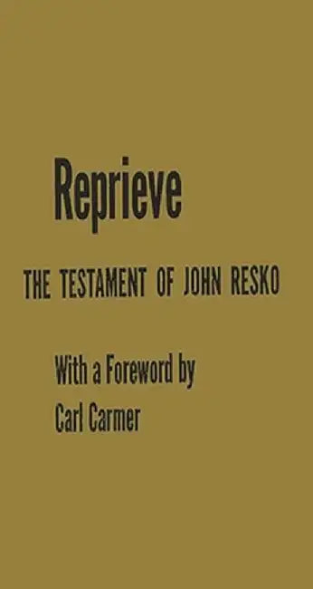 Reprieve: The Testament of John Resko by John Resko