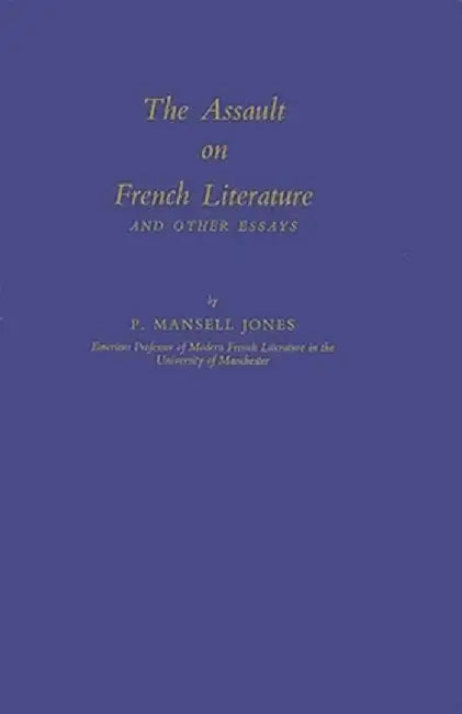 The Assault on French Literature, and Other Essays. by Percy Mansell Jones