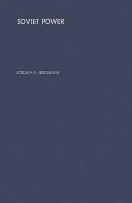 Soviet Power: Energy Resources, Production and Potentials by Jordan Atwood Hodgkins