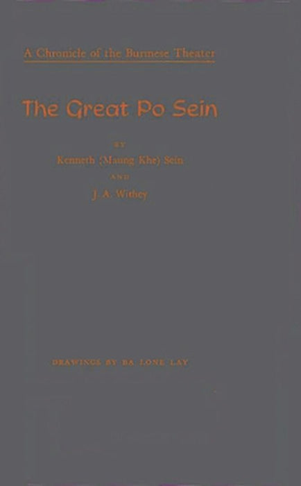 The Great Po Sein: A Chronicle of the Burmese Theater by Kenneth Sein