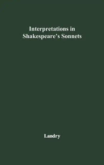 Interpretations in Shakespeare's Sonnets by Hilton Landry