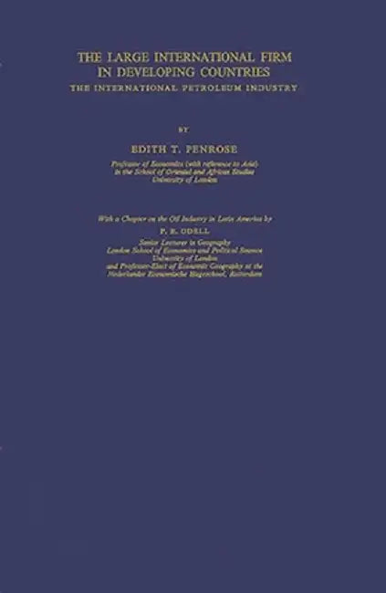 The Large International Firm in Developing Countries: The International Petroleum Industry by Edith Penrose