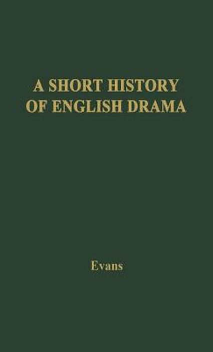 Short History Of English Drama by Benjamin Ifor Evans