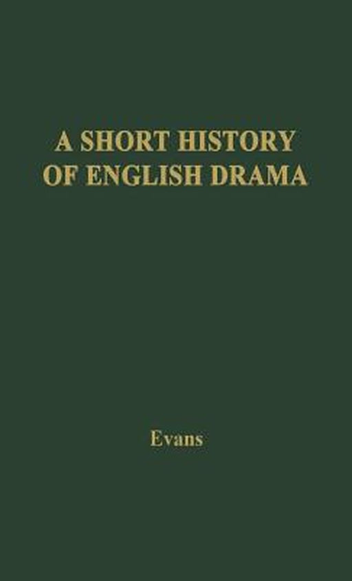 Short History Of English Drama by Benjamin Ifor Evans