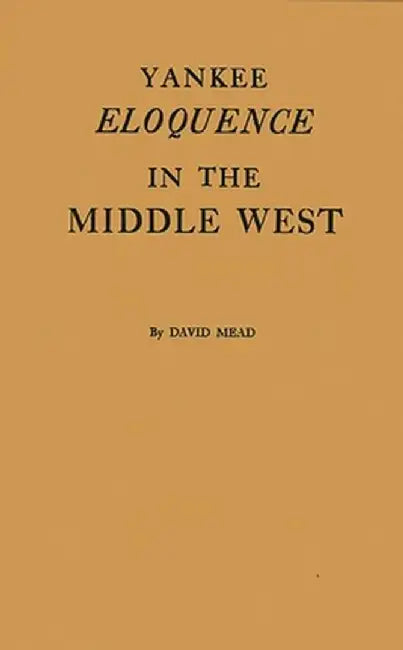 Yankee Eloquence by Mead