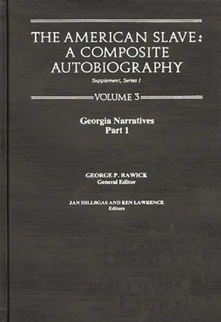 The American Slave--Georgia Narratives: Part 1, Supp. Ser. 1. Vol. 3 by Rawick