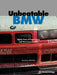 Unbeatable BMW: Eighty Years of Engineering and Motorsport Success by Jeremy Walton, Karl-Heinz Kalbfell, Nelson Piquet