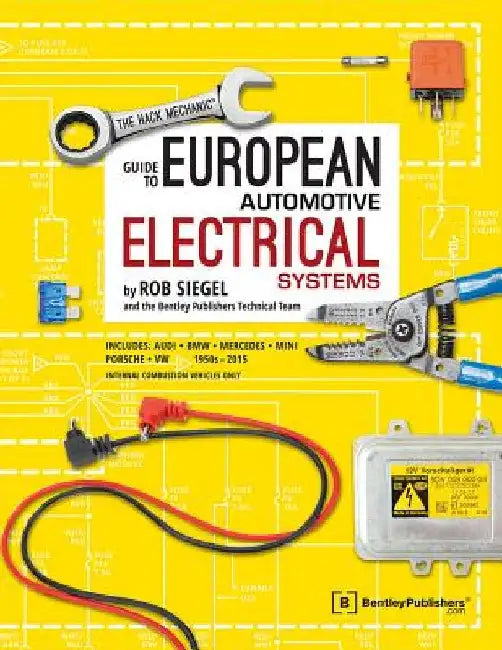 The Hack Mechanic Guide to European Automotive Electrical Systems by Rob Siegel
