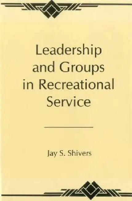 Leadership and Groups in Recreational Service by Jay Shiver