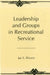 Leadership and Groups in Recreational Service by Jay Shiver