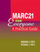 Marc-21 for Everyone: A Practical Guide by Deborah A. Fritz, Richard J. Fritz
