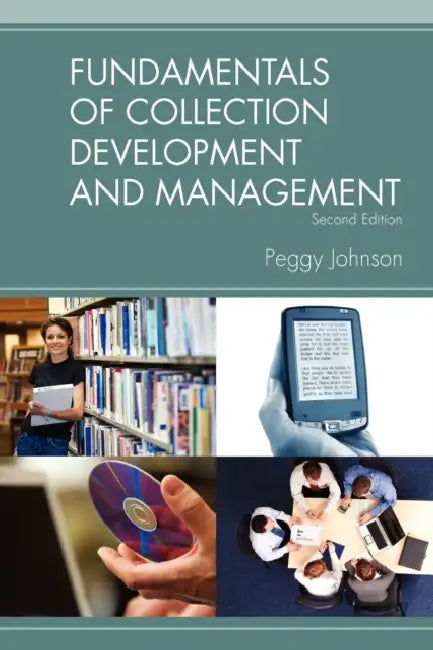 Fundamentals of Collection Development and Management, 2/e by Peggy Johnson