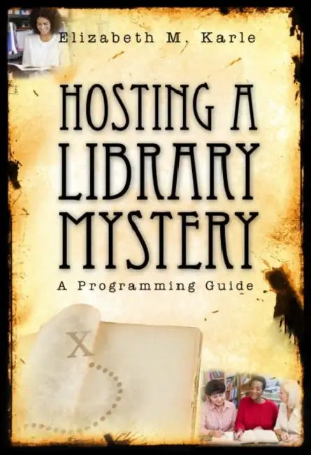 Hosting a Library Mystery: A Programming Guide by Elizabeth M. Karle