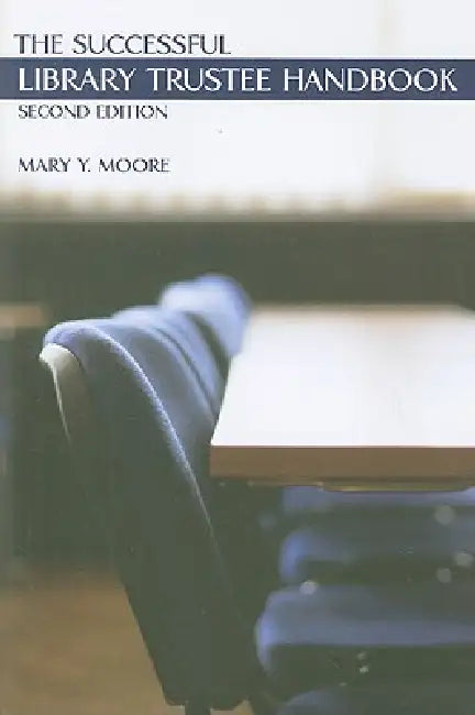 The Successful Library Trustee Handbook by Mary Y. Moore
