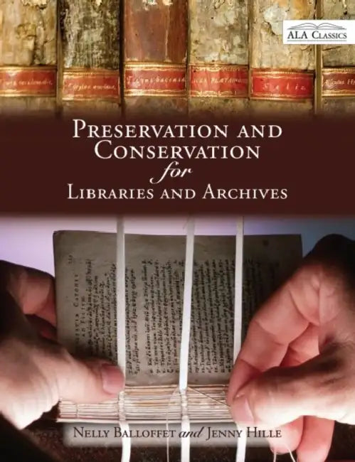 Preservation and Conservation for Libraries and Archives: Reissued by Nelly Balloffet, Jenny Hille