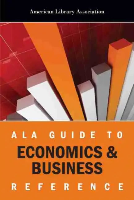 ALA Guide to Economics & Business Reference by American Library Association