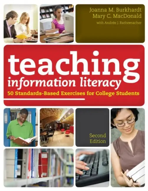 Teaching Information Literacy: 50 Standards-Based Exercises for College Students by Joanna M. Burkhardt, Mary C. MacDonald, Andree J. Rathemacher