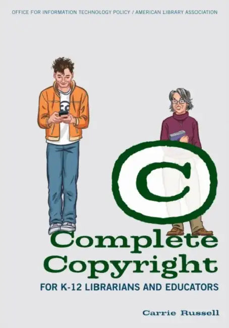 Complete Copyright for K-12 Librarians and Educators by Carrie Russell